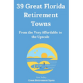 39 Great Florida Retirement Towns: From the Very Affordable to the Upscale - Paperback