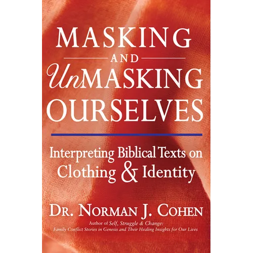 Masking and Unmasking Ourselves: Interpreting Biblical Texts on Clothing & Identity - Hardcover
