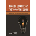 English Learners at the Top of the Class: Reading and Writing for Authentic Purposes - Paperback
