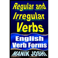 Regular and Irregular Verbs: English Verb Forms - Paperback