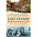 Last Stands: Why Men Fight When All Is Lost - Paperback
