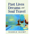 Past Lives, Dreams, and Soul Travel - Paperback