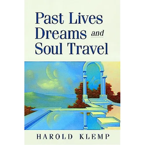 Past Lives, Dreams, and Soul Travel - Paperback