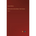 Historia de la vida de Marco Tulio Ciceron: Tomo 4 - Hardcover