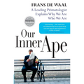 Our Inner Ape: A Leading Primatologist Explains Why We Are Who We Are - Paperback