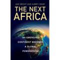 The Next Africa: An Emerging Continent Becomes a Global Powerhouse - Paperback