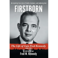 Firstborn: The Life of Luis Fred Kennedy 1908-1982 - Hardcover