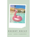 Desert Decay - Hardcover