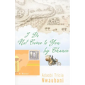I Do Not Come to You by Chance - Paperback