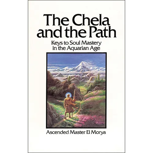 The Chela and the Path: Keys to Soul Mastery in the Aquarian Age - Paperback
