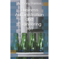 Business Administration and Engineering 101 - Paperback