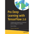 Pro Deep Learning with Tensorflow 2.0: A Mathematical Approach to Advanced Artificial Intelligence in Python - Paperback