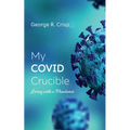 My Covid Crucible: Living with a Pandemic - Paperback