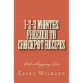 1-2-3 Months Freezer to Crockpot Recipes: With Shopping List - Paperback