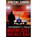 Moonlight Breaks Bad: A Dick Moonlight PI Thriller No. 6 - Paperback