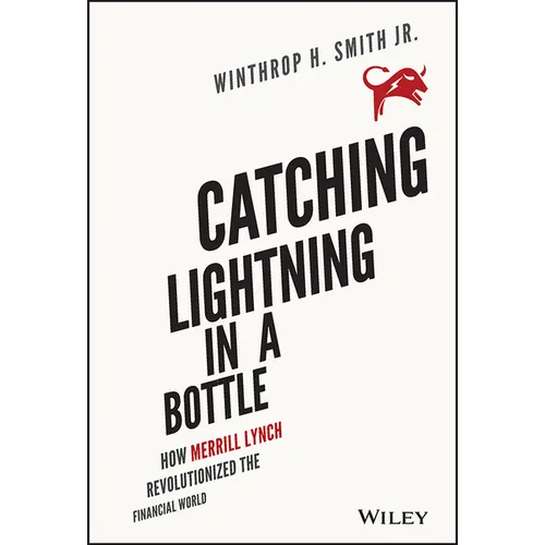 Catching Lightning in a Bottle: How Merrill Lynch Revolutionized the Financial World - Hardcover