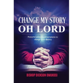 Change My Story Oh Lord - Paperback