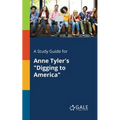 A Study Guide for Anne Tyler's "Digging to America" - Paperback