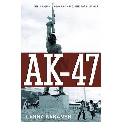 Ak-47: The Weapon That Changed the Face of War - Hardcover