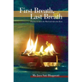 First Breath, Last Breath: Practices to Quiet the Mind and Open the Heart - Paperback
