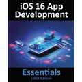 iOS 16 App Development Essentials - UIKit Edition: Learn to Develop iOS 16 Apps with Xcode 14 and Swift - Paperback