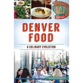 Denver Food: A Culinary Evolution - Paperback