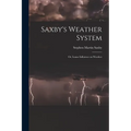 Saxby's Weather System: Or, Lunar Influence on Weather - Paperback