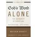 The God's Word Alone---The Authority of Scripture: What the Reformers Taught...and Why It Still Matters - Paperback