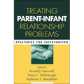 Treating Parent-Infant Relationship Problems: Strategies for Intervention - Hardcover