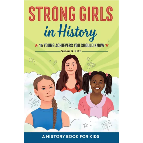 Strong Girls in History: 15 Young Achievers You Should Know - Paperback