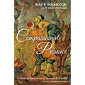 Compassionate Presence: A Radical Response to Human Suffering - Paperback