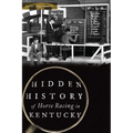 Hidden History of Horse Racing in Kentucky - Paperback