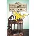 The Flight of a Caged Bird - Paperback