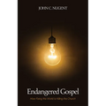 Endangered Gospel: How Fixing the World Is Killing the Church - Paperback