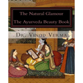 The Natural Glamour: The Ayurveda Beauty Book - Paperback