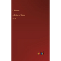 A Bridge of Glass: Vol. III - Hardcover