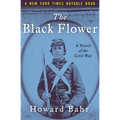 The Black Flower: A Novel of the Civil War - Paperback