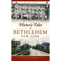 Historic Tales of Bethlehem, New York - Hardcover