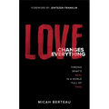Love Changes Everything: Finding What's Real in a World Full of Fake - Paperback