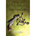 Down on the Border: A Western Lawman's Journal - Paperback