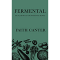Fermental: The Art of & Obsession with Fermented Foods & Drinks - Hardcover