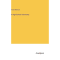 A High-School Astronomy - Hardcover