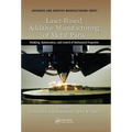 Laser-Based Additive Manufacturing of Metal Parts: Modeling, Optimization, and Control of Mechanical Properties - Paperback