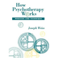How Psychotherapy Works: Process and Technique - Hardcover