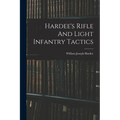 Hardee's Rifle And Light Infantry Tactics - Paperback