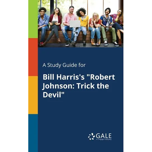 A Study Guide for Bill Harris's "Robert Johnson: Trick the Devil" - Paperback