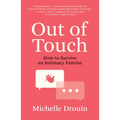 Out of Touch: How to Survive an Intimacy Famine - Paperback