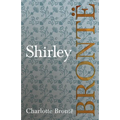 Shirley: Including Introductory Essays by G. K. Chesterton and Virginia Woolf - Paperback