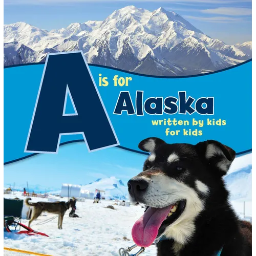 A is for Alaska: Written by Kids for Kids - Paperback
