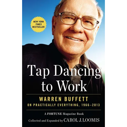 Tap Dancing to Work: Warren Buffett on Practically Everything, 1966-2013: A Fortune Magazine Book - Paperback